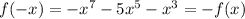 f(-x)=-x^7-5x^5-x^3=-f(x)