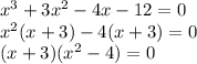 x^3+3x^2-4x-12=0\\x^2(x+3)-4(x+3)=0\\(x+3)(x^2-4)=0