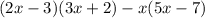 (2x-3)(3x+2)-x(5x-7)