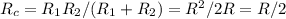 R_c=R_1R_2/(R_1+R_2)=R^2/2R=R/2