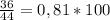 \frac{36}{44} = 0,81 * 100