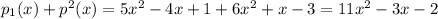 p_1(x)+p^2(x)=5x^2-4x+1+6x^2+x-3=11x^2-3x-2