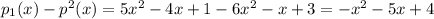 p_1(x)-p^2(x)=5x^2-4x+1-6x^2-x+3=-x^2-5x+4