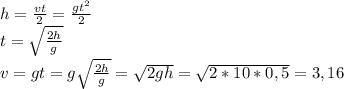 h=\frac{vt}{2}=\frac{gt^2}{2}\\&#10;t=\sqrt{\frac{2h}{g}}\\&#10;v=gt=g\sqrt{\frac{2h}{g}}=\sqrt{2gh}=\sqrt{2*10*0,5}=3,16