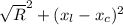 \sqrt R^{2} + ( x_{l} - x_{c} )^{2}