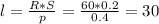 l= \frac{R*S}{p} = \frac{60*0.2}{0.4} = 30