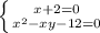 \left \{ {{x+2=0} \atop {x^{2}-xy-12=0}} \right.