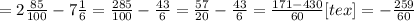 = 2\frac{85}{100} - 7\frac{1}{6} = \frac{285}{100} - \frac{43}{6} = \frac{57}{20} - \frac{43}{6} = \frac{171-430}{60}<img src=