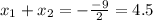 x_1+x_2=-\frac{-9}{2}=4.5