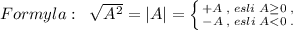 Formyla:\; \; \sqrt{A^2}=|A|=\left \{ {{+A\; ,\; esli\; A\geq 0\; ,} \atop {-A\; ,\; esli\; A