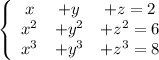 \left\{\begin{array}{ccc}x&+y&+z=2\\x^2&+y^2&+z^2=6\\x^3&+y^3&+z^3=8\end{array}\right