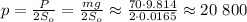 p = \frac{P}{2S_o} = \frac{mg}{2S_o} \approx \frac{ 70 \cdot 9.814 }{ 2 \cdot 0.0165 } \approx 20 \ 800