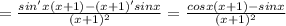 = \frac{sin'x(x+1)-(x+1)'sinx}{(x+1)^{2} } = \frac{cosx(x+1)-sinx}{(x+1)^{2} }