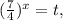 ( \frac{7}{4} )^x=t,