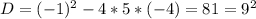 D=(-1)^2-4*5*(-4)=81=9^2