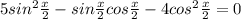 5sin^2 \frac{x}{2} } - sin \frac{x}{2} cos\frac{x}{2} -4cos^2 \frac{x}{2} = 0