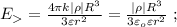 E_ = \frac{ 4 \pi k | \rho | R^3 }{ 3 \varepsilon r^2 } = \frac{ | \rho | R^3 }{3 \varepsilon_o \varepsilon r^2} \ ;