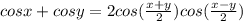 cosx+cosy=2cos(\frac{x+y}{2})cos(\frac{x-y}{2})