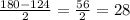 \frac{180-124}{2} = \frac{56}{2} = 28