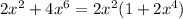 2x^{2}+4x^{6}=2x^{2}(1+2x^{4})