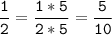 \tt\displaystyle\frac{1}{2} = \frac{1*5}{2*5} = \frac{5}{10}