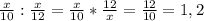 \frac{x}{10} : \frac{x}{12} = \frac{x}{10} * \frac{12}{x} = \frac{12}{10} =1,2