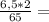 \frac{6,5*2}{65} =