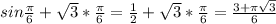 sin\frac{\pi}{6}+\sqrt3*\frac{\pi}{6}=\frac{1}{2}+\sqrt3*\frac{\pi}{6}=\frac{3+\pi\sqrt3}{6}