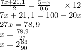 \frac{7x+21,1}{12}=\frac{5-x}{0,6}\;\;\;\;\;\times12\\7x+21,1=100-20x\\27x=78,9\\x=\frac{78,9}{27}\\x=2\frac{83}{90}