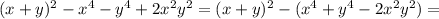 (x+y)^2-x^4-y^4+2x^2y^2=(x+y)^2-(x^4+y^4-2x^2y^2)=
