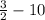 \frac{3}{2}-10