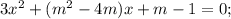 3x^2+(m^2-4m)x+m-1=0;