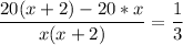 \displaystyle \frac{20(x+2)-20*x}{x(x+2)}= \frac{1}{3}