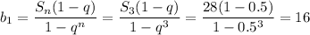 b_1= \dfrac{S_n(1-q)}{1-q^n} = \dfrac{S_3(1-q)}{1-q^3} = \dfrac{28(1-0.5)}{1-0.5^3} =16