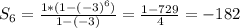 S_6= \frac{1*(1-(-3)^6)}{1-(-3)} = \frac{1-729}{4} =-182