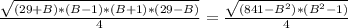 {{{\sqrt{(29+B) * (B-1) * (B+1) * (29-B)}}\over{4}}}={{{\sqrt{(841-B^{2}) * (B^{2}-1) }}\over{4}}}