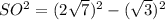 SO^2=(2 \sqrt{7}) ^2-( \sqrt{3} )^2