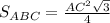 S_{ABC}= \frac{AC^2 \sqrt{3} }{4}