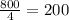 \frac{800}{4} = 200