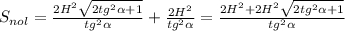 S_{nol}= \frac{2H^2 \sqrt{2tg^2 \alpha+1} }{tg^2 \alpha } + \frac{2H^2}{tg^2 \alpha }= \frac{2H^2+2H^2 \sqrt{2tg^2 \alpha+1} }{tg^2 \alpha }