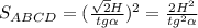 S_{ABCD}=( \frac{ \sqrt{2} H}{tg \alpha })^2 = \frac{2H^2}{tg^2 \alpha }