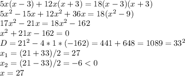 5x(x-3)+12x(x+3)=18(x-3)(x+3)\\5x^2-15x+12x^2+36x=18(x^2-9)\\17x^2-21x=18x^2-162\\x^2+21x-162=0\\D=21^2-4*1*(-162)=441+648=1089=33^2\\x_1=(21+33)/2=27\\x_2=(21-33)/2=-6