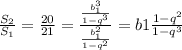 \frac{S_2}{S_1} = \frac{20}{21} = \frac{\frac{b_1^3}{1 -q^3} }{\frac{b_1^2}{1 -q^2}} = b1\frac{1 - q^2}{1 - q^3}