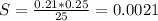 S= \frac{0.21*0.25}{25}=0.0021