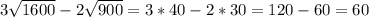 3 \sqrt{1600}-2 \sqrt{900}=3*40-2*30=120-60=60