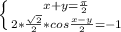 \left \{ {{x+y= \frac{ \pi }{2} } \atop {2* \frac{ \sqrt{2} }{2} *cos \frac{x-y}{2}=-1}} \right.