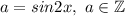 a = sin2x, \ a \in \mathbb{Z}