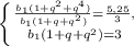 \left \{ {\frac{b_1(1+q^2+q^4)}{b_1(1+q+q^2)}=\frac{5,25}{3}, } \atop b_1(1+q+q^2)=3}} \right.