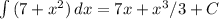 \int\limits {(7+ x^{2})} \, dx =7x+ x^{3}/3 +C