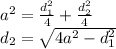 a^2={d_1^2\over4}+{d_2^2\over4}\\d_2=\sqrt{4a^2-d_1^2}